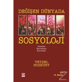 Değişen Dünyada Sosyoloji - Veysel Bozkurt
