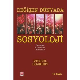 Değişen Dünyada Sosyoloji - Veysel Bozkurt