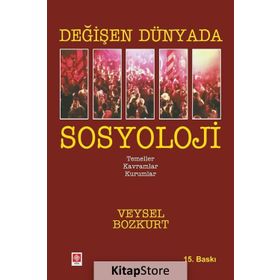 Değişen Dünyada Sosyoloji - Veysel Bozkurt