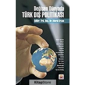 DEĞİŞEN DÜNYADA TÜRK DIŞ POLİTİKASI - MURAT ERCAN