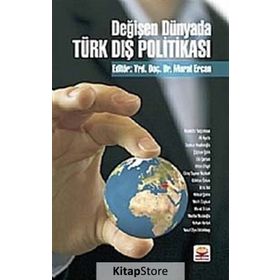 DEĞİŞEN DÜNYADA TÜRK DIŞ POLİTİKASI - MURAT ERCAN