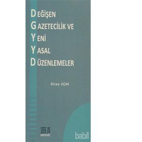 Değişen Gazetecilik ve Yeni Yasal Düzenlemeler - Olcay Uçak