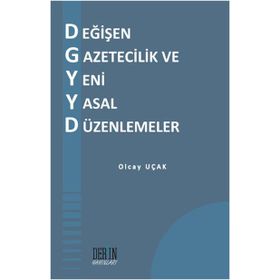 Değişen Gazetecilik ve Yeni Yasal Düzenlemeler - Olcay Uçak