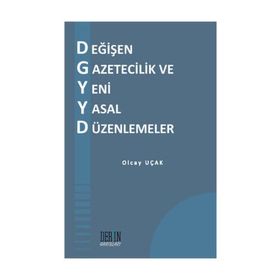 Değişen Gazetecilik ve Yeni Yasal Düzenlemeler - Olcay Uçak