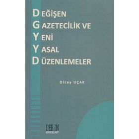 Değişen Gazetecilik ve Yeni Yasal Düzenlemeler - Olcay Uçak