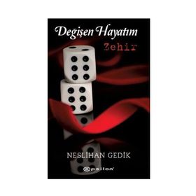 Değişen Hayatım Zehir - Neslihan Gedik