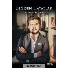 Değişen Hayatlar - Adnan Başkan