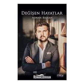 Değişen Hayatlar - Adnan Başkan
