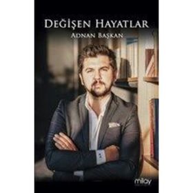 Değişen Hayatlar - Adnan Başkan