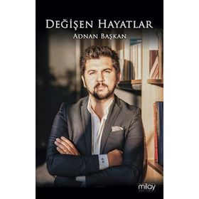 Değişen Hayatlar - Adnan Başkan