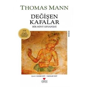 Değişen Kafalar Bir Hint Efsanesi - Thomas Mann