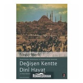 DEĞİŞEN KENTTE DINÎ HAYAT VE FETVA SORULARI - NEVIN MERİÇ