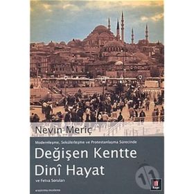 DEĞİŞEN KENTTE DINÎ HAYAT VE FETVA SORULARI - NEVIN MERİÇ