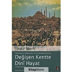 DEĞİŞEN KENTTE DINÎ HAYAT VE FETVA SORULARI - NEVIN MERİÇ