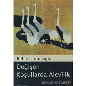 DEĞİŞEN KOŞULLARDA ALEVÎLIK - REHA ÇAMUROĞLU