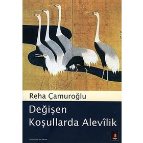 DEĞİŞEN KOŞULLARDA ALEVÎLIK - REHA ÇAMUROĞLU
