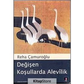 DEĞİŞEN KOŞULLARDA ALEVÎLIK - REHA ÇAMUROĞLU