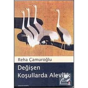 DEĞİŞEN KOŞULLARDA ALEVÎLIK - REHA ÇAMUROĞLU