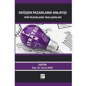 Değişen Pazarlama Anlayışı / Yavuz Akçi