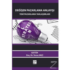 Değişen Pazarlama Anlayışı / Yavuz Akçi