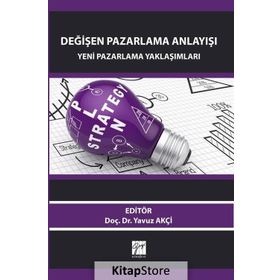 Değişen Pazarlama Anlayışı / Yavuz Akçi