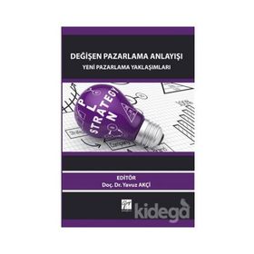 Değişen Pazarlama Anlayışı / Yavuz Akçi