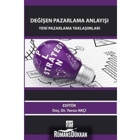 Değişen Pazarlama Anlayışı / Yavuz Akçi