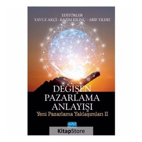 Değişen Pazarlama Anlayışı / Yavuz Akçi