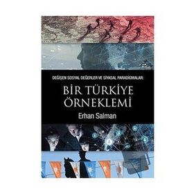 Değişen Sosyal Değerler ve Siyasal Paradigmalar: Bir Türkiye Örneklemi - Erhan Salman
