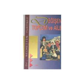 DEĞİŞEN TOPLUM VE AILE - NECMETTIN TURINAY