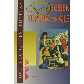 DEĞİŞEN TOPLUM VE AILE - NECMETTIN TURINAY