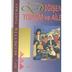DEĞİŞEN TOPLUM VE AILE - NECMETTIN TURINAY