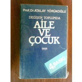 DEĞİŞEN TOPLUMDA AILE VE ÇOCUK - ATALAY YÖRÜKOĞLU