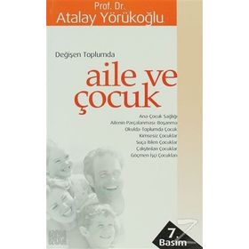 DEĞİŞEN TOPLUMDA AILE VE ÇOCUK - ATALAY YÖRÜKOĞLU