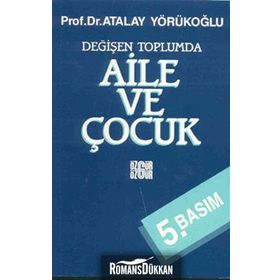 DEĞİŞEN TOPLUMDA AILE VE ÇOCUK - ATALAY YÖRÜKOĞLU