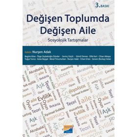 Değişen Toplumda Değişen Aile - Nurşen Adak Begüm Köse Özge Zeybekoğlu Dündar Sevinç Güçlü Gönül Demez Elife Kart Cihan Akkaya Tuğçe Tunca Azize Baygal Meral Timurturkan Cihan Ertan Senem Burkay Aslan