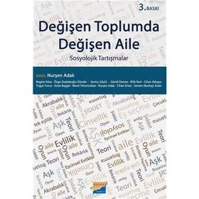 Değişen Toplumda Değişen Aile - Nurşen Adak Begüm Köse Özge Zeybekoğlu Dündar Sevinç Güçlü Gönül Demez Elife Kart Cihan Akkaya Tuğçe Tunca Azize Baygal Meral Timurturkan Cihan Ertan Senem Burkay Aslan