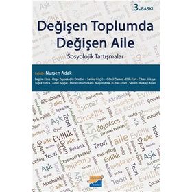 Değişen Toplumda Değişen Aile - Nurşen Adak Begüm Köse Özge Zeybekoğlu Dündar Sevinç Güçlü Gönül Demez Elife Kart Cihan Akkaya Tuğçe Tunca Azize Baygal Meral Timurturkan Cihan Ertan Senem Burkay Aslan