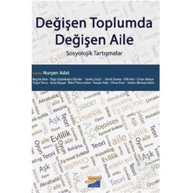 Değişen Toplumda Değişen Aile - Nurşen Adak Begüm Köse Özge Zeybekoğlu Dündar Sevinç Güçlü Gönül Demez Elife Kart Cihan Akkaya Tuğçe Tunca Azize Baygal Meral Timurturkan Cihan Ertan Senem Burkay Aslan