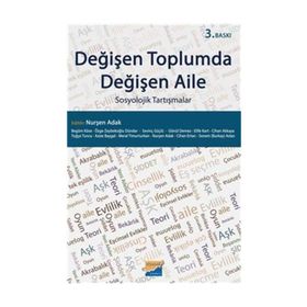 Değişen Toplumda Değişen Aile - Nurşen Adak Begüm Köse Özge Zeybekoğlu Dündar Sevinç Güçlü Gönül Demez Elife Kart Cihan Akkaya Tuğçe Tunca Azize Baygal Meral Timurturkan Cihan Ertan Senem Burkay Aslan