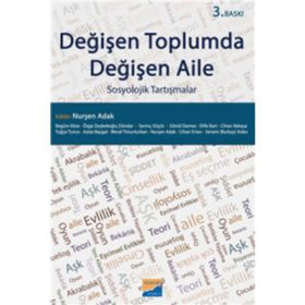 Değişen Toplumda Değişen Aile: Sosyolojik Tartışmalar - Nurşen Adak