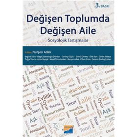 Değişen Toplumda Değişen Aile: Sosyolojik Tartışmalar - Nurşen Adak