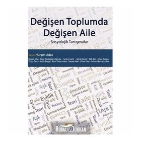 Değişen Toplumda Değişen Aile: Sosyolojik Tartışmalar - Nurşen Adak