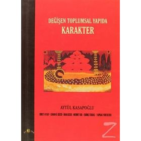 DEĞİŞEN TOPLUMSAL YAPIDA KARAKTER - AYTÜL KASAPOĞLU