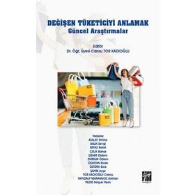 Değişen Tüketiciyi Anlamak Güncel Araştırmalar - Gazi Kitabevi Kolektif