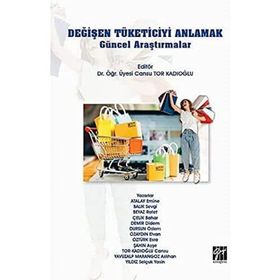 Değişen Tüketiciyi Anlamak Güncel Araştırmalar - Gazi Kitabevi Kolektif