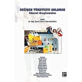 Değişen Tüketiciyi Anlamak Güncel Araştırmalar - Gazi Kitabevi Kolektif