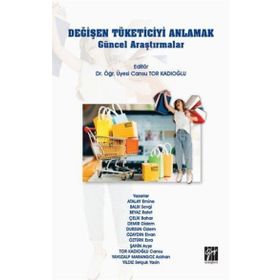 Değişen Tüketiciyi Anlamak Güncel Araştırmalar - Gazi Kitabevi Kolektif
