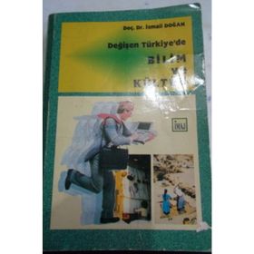 DEĞİŞEN TÜRKİYE'DE BILIM VE KÜLTÜR - İSMAİL DOĞAN