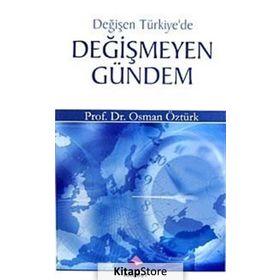 DEĞİŞEN TÜRKİYE'DE DEĞİŞMEYEN GÜNDEM - OSMAN ÖZTÜRK